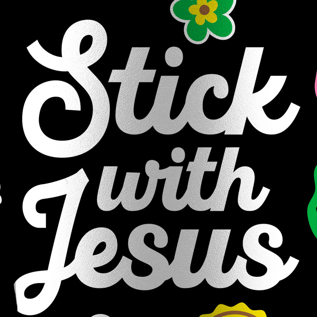 Stick With Jesus Closeup